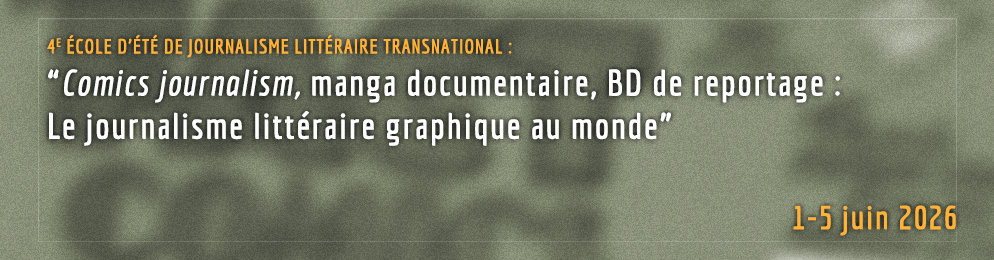 Transnational Literary Journalism Summer School “Comics Journalism, Documentary Manga, BD de Reportage: Graphic Literary Journalism around the World”>